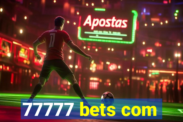 77777 bets com